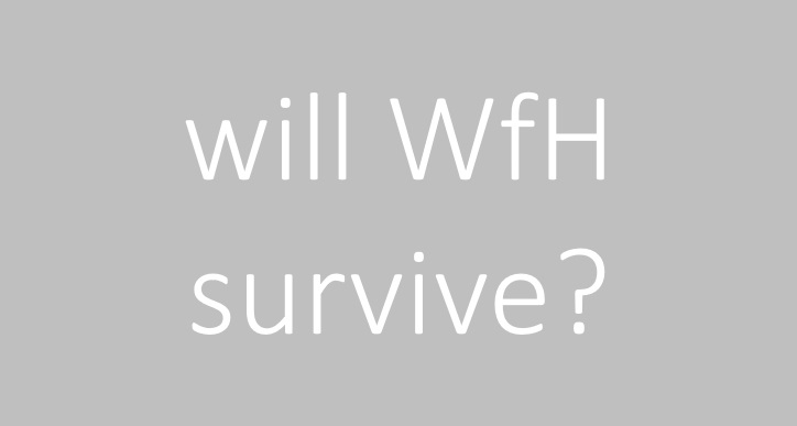 WFH5: WILL WFH SURVIVE?
